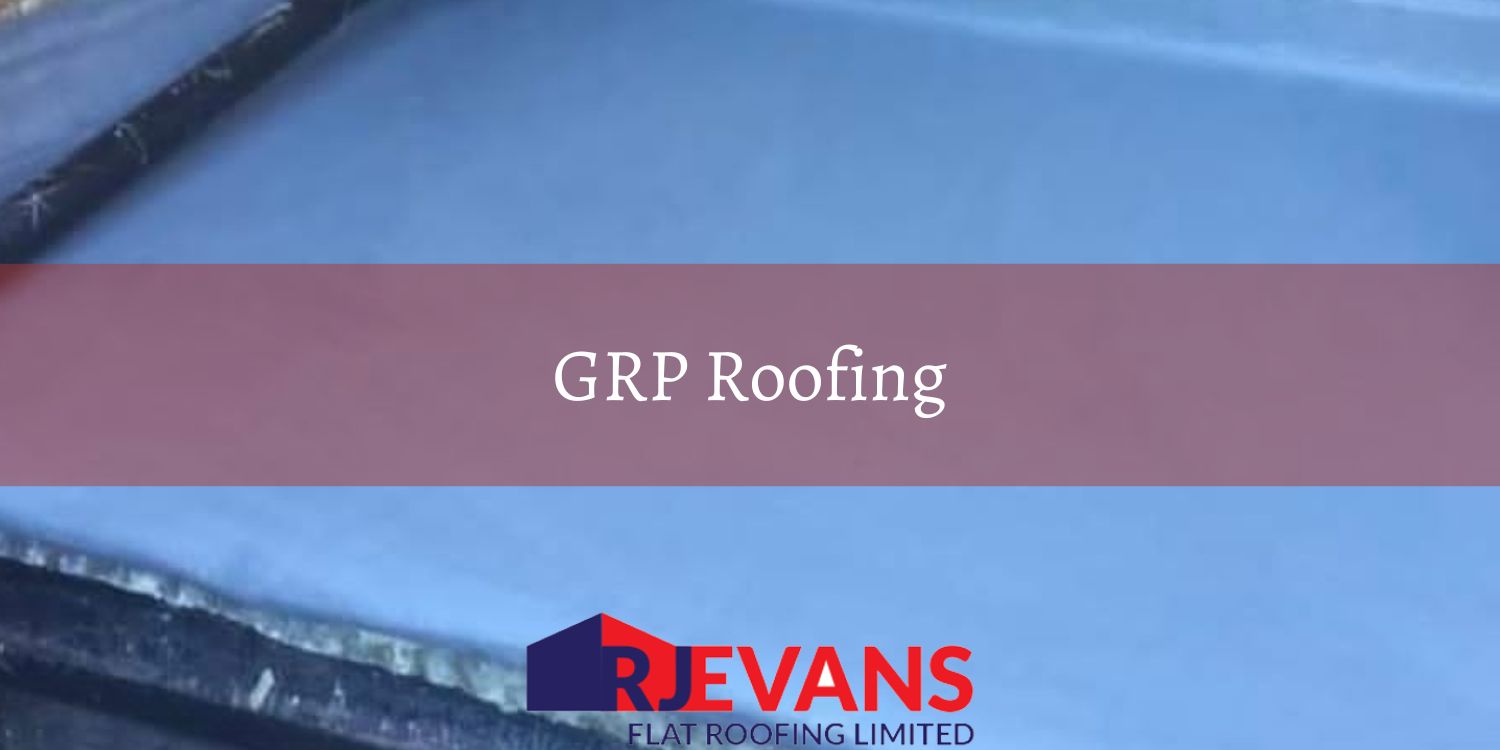 GRP Roofing: What Is A Fibreglass Roof System?
